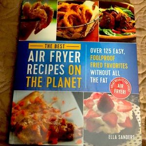NEW- BEST AIR FRYER RECIPES ON THE PLANET COOKBOOK